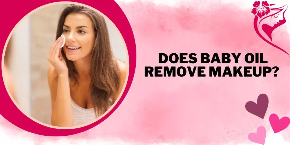 Does baby oil remove makeup