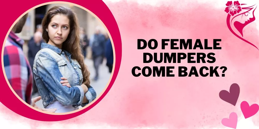 Do Female Dumpers Come Back