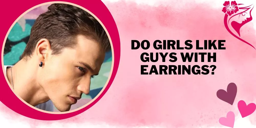 Do girls like guys with earrings