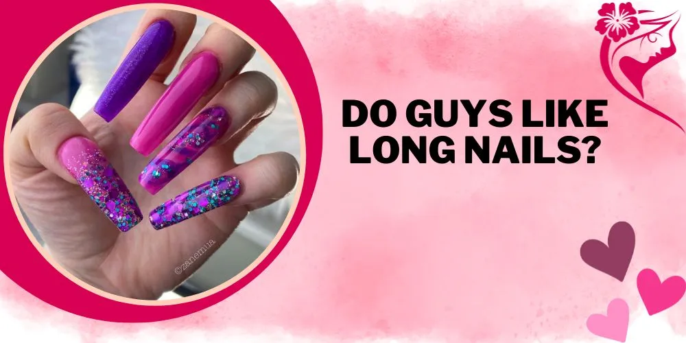 Do guys like long nails