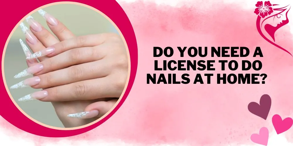 Do you need a license to do nails at home
