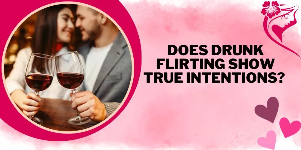 Does drunk flirting show true intentions