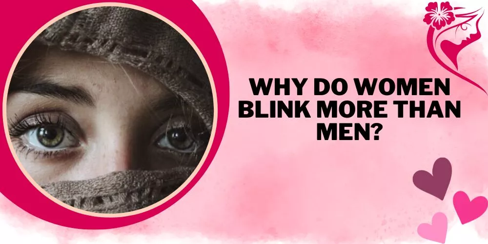 Why do women blink more than men