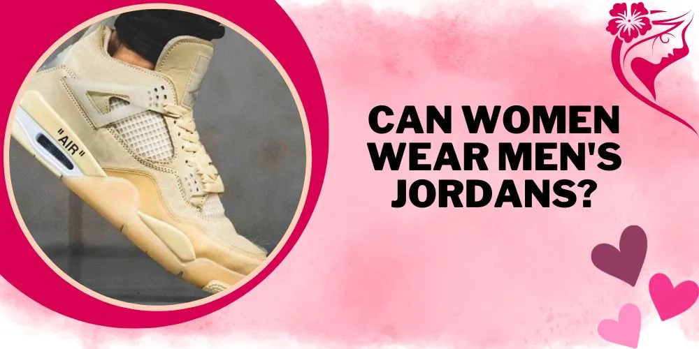 Can women wear men's jordans