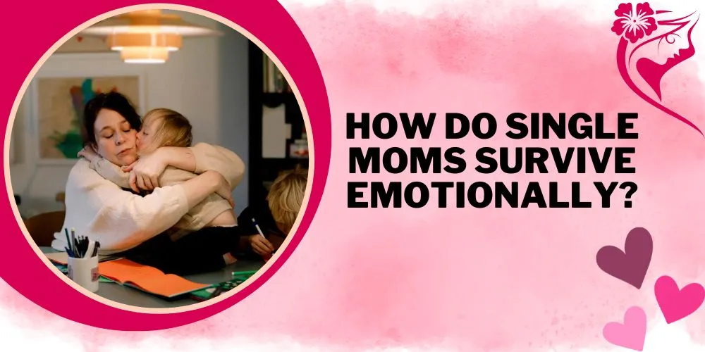 How do single moms survive emotionally
